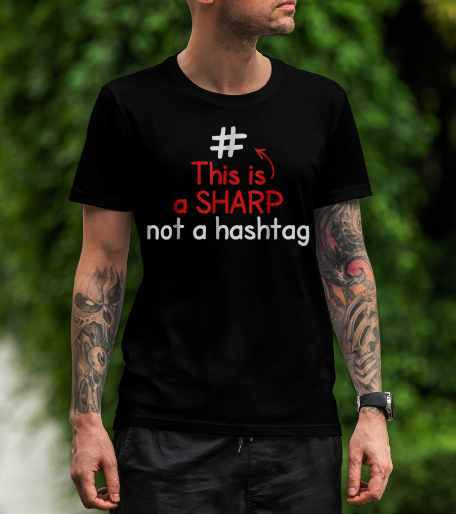 This Is A Sharp Not A Hashtag Music Teacher T-Shirt
