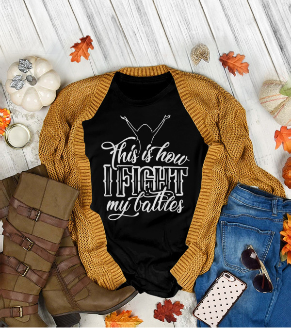 This Is How I Fight My Battles Raised Arms T-Shirt