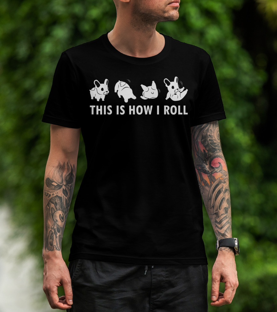 This Is How I Roll French Bulldog Rolling Sequence T-Shirt