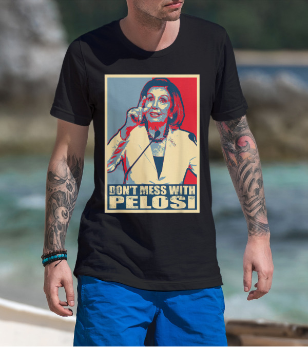 Don't Mess With Pelosi Impeachment T-Shirt