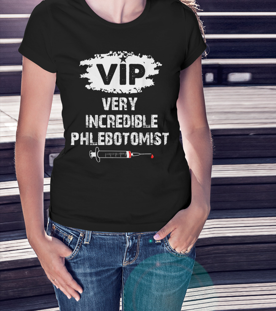 VIP Very Incredible Phlebotomist Syringe Humor T-Shirt
