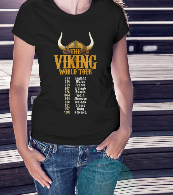 The Viking World Tour England Wales France Ireland Russia Spain Morocco Iceland Greece Italy America Valhalla T-Shirt