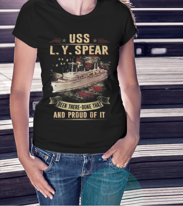 USS L.Y. Spear AS 36 Been There Done That And Proud Of It T-Shirt