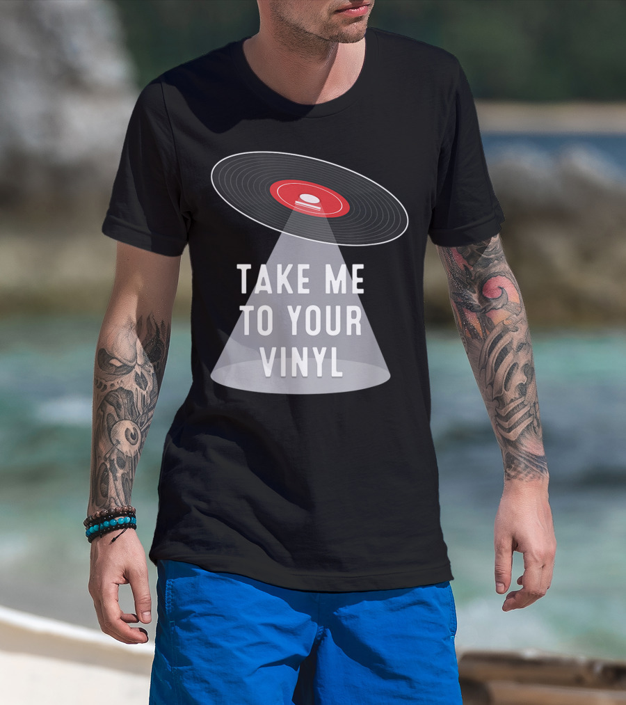 Take Me To Your Vinyl Record Collector T-Shirt