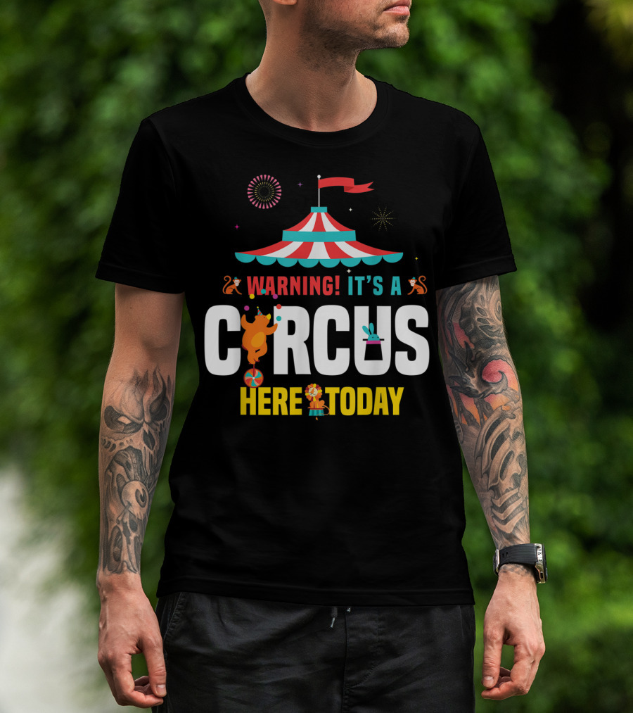 Warning It's A Circus Here Today Carnival Tent Fireworks Monkeys T-Shirt