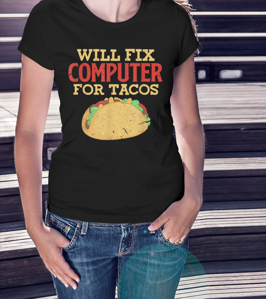 Will Fix Computer For Tacos Programmer Humor T-Shirt