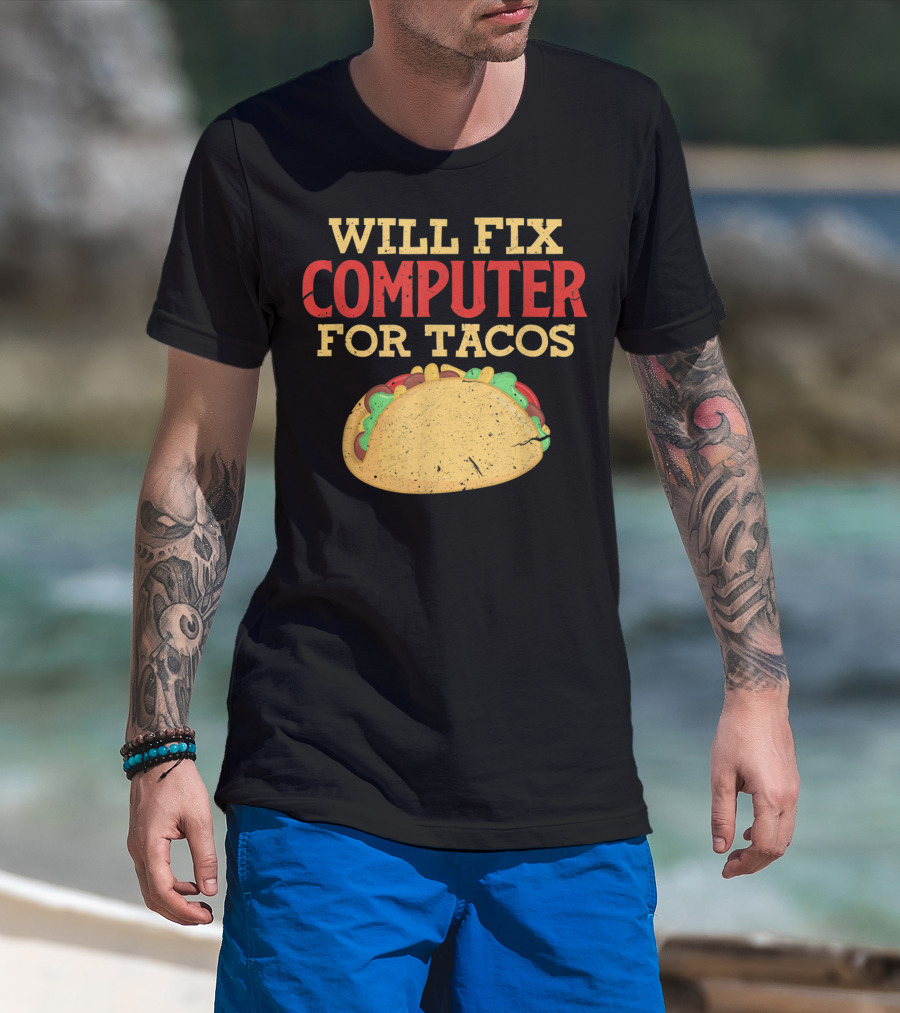 Will Fix Computer For Tacos Programmer Humor T-Shirt