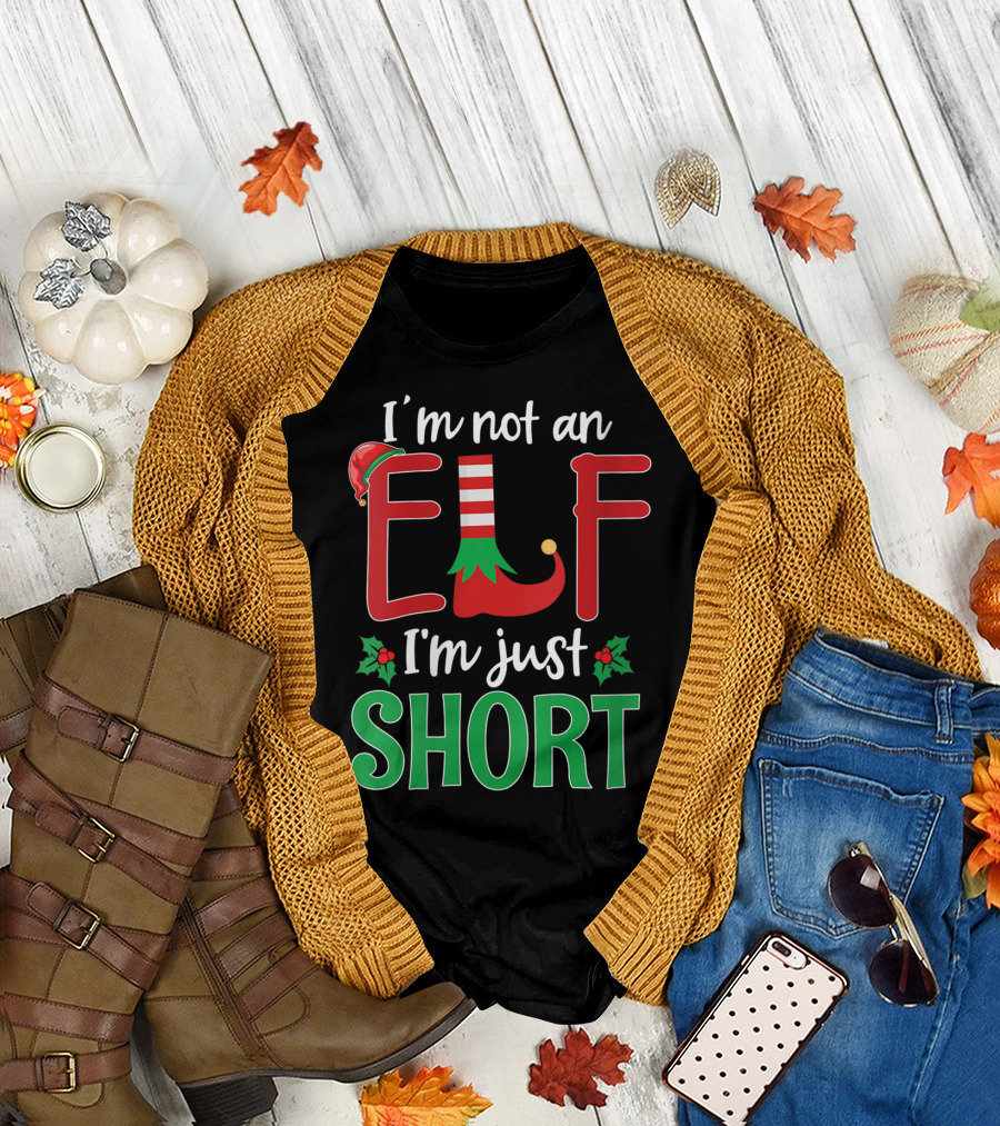 I'm Not An Elf I'm Just Short Christmas Holiday Humor T-Shirt