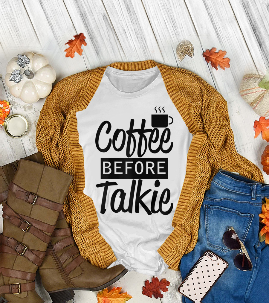 Coffee Before Talkie Coffee Cup T-Shirt