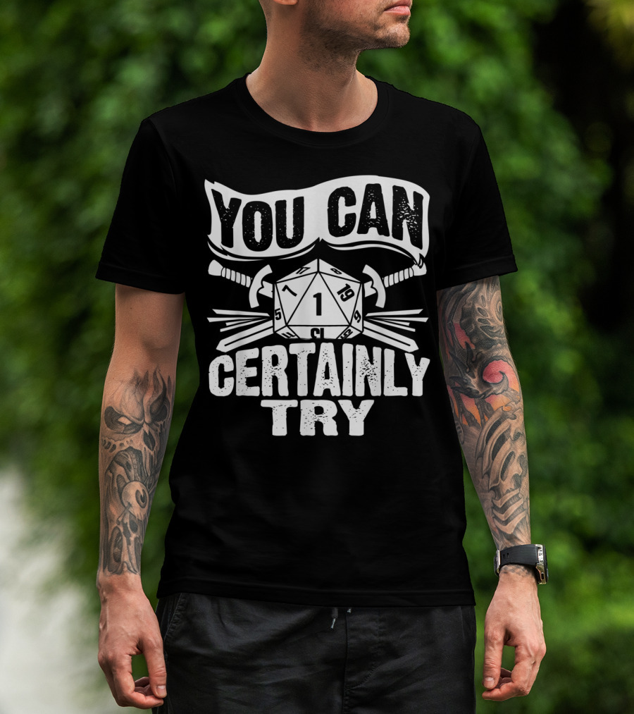 You Can Certainly Try Critical Fail D20 Dice Swords And Banner T-Shirt