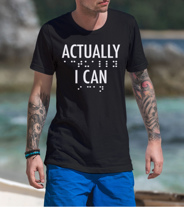 Actually I Can Bold Braille Motivational T-Shirt