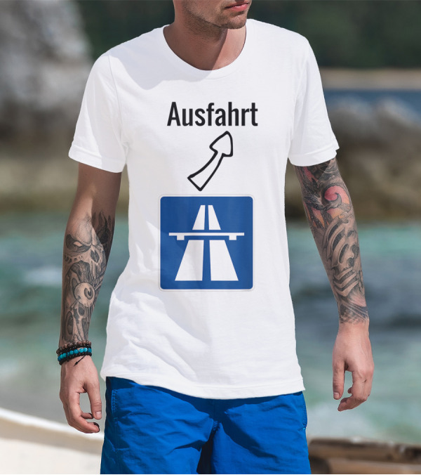Ausfahrt Autobahn Europe Highway Road Sign Exit T-Shirt
