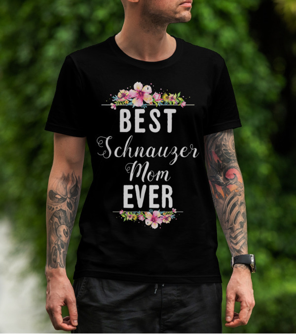Best Schnauzer Mom Ever Floral Flowers T-Shirt