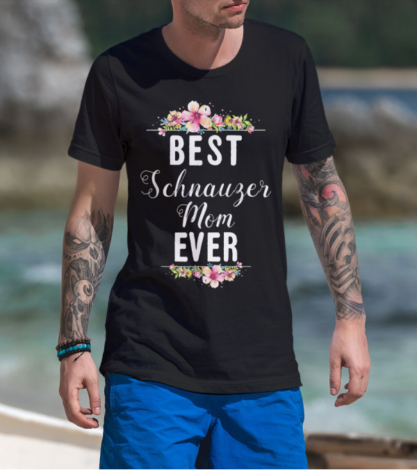 Best Schnauzer Mom Ever Floral Flowers T-Shirt
