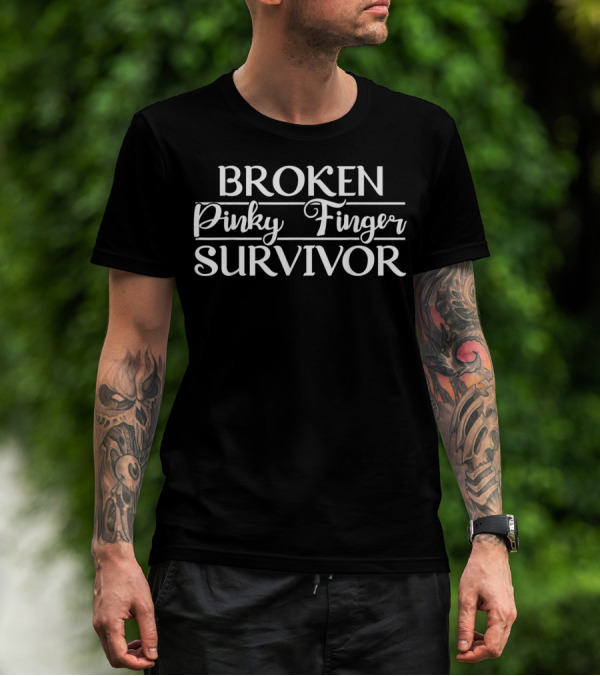 BROKEN PINKY FINGER SURVIVOR T-Shirt