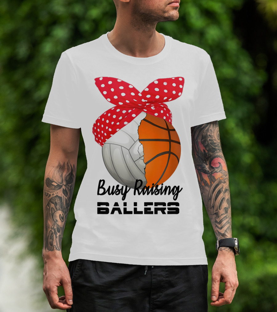 Busy Raising Ballers Basketball Volleyball Bandana T-Shirt