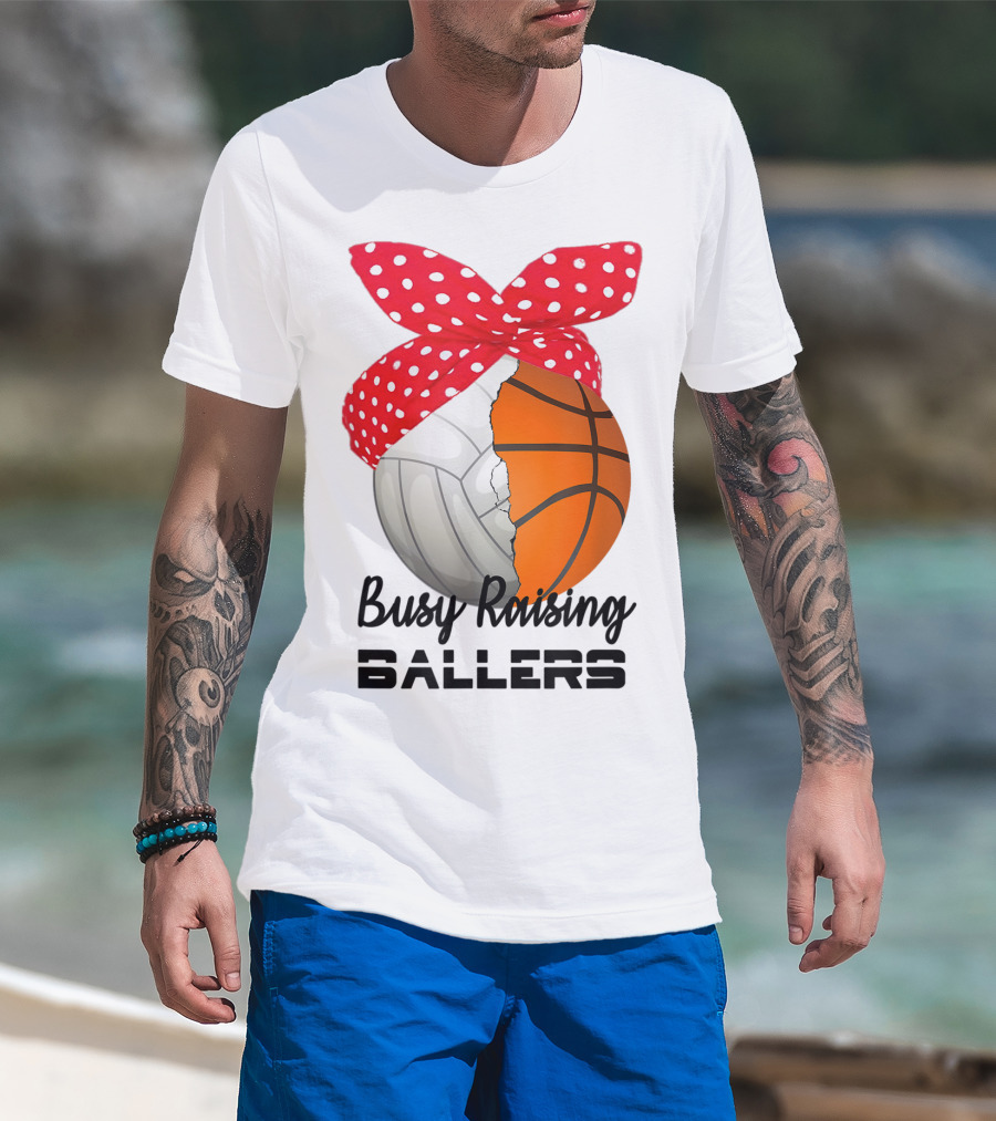 Busy Raising Ballers Basketball Volleyball Bandana T-Shirt