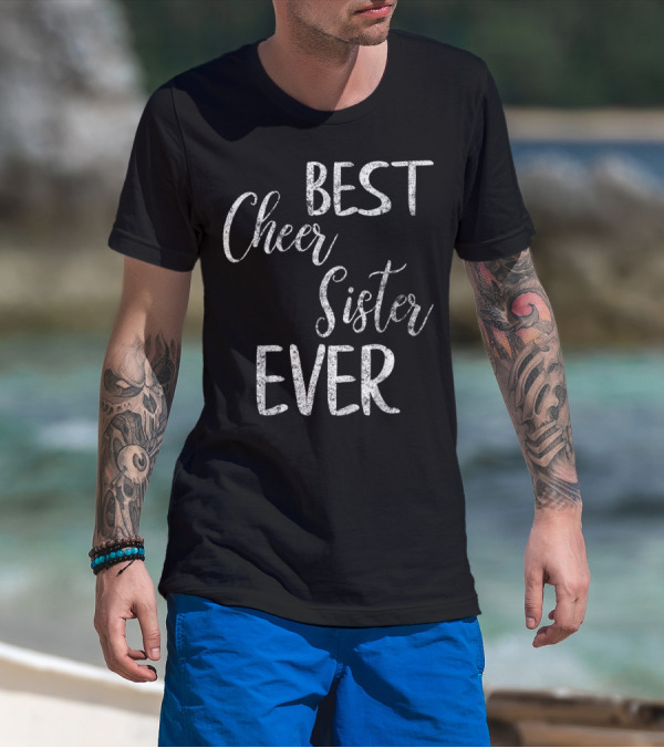 Best Cheer Sister Ever Cute Cheerleading Pep Squad T-Shirt