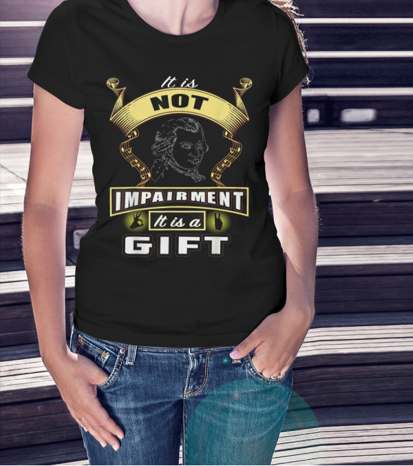 Deaf Awareness It Is Not Impairment It Is A Gift T-Shirt