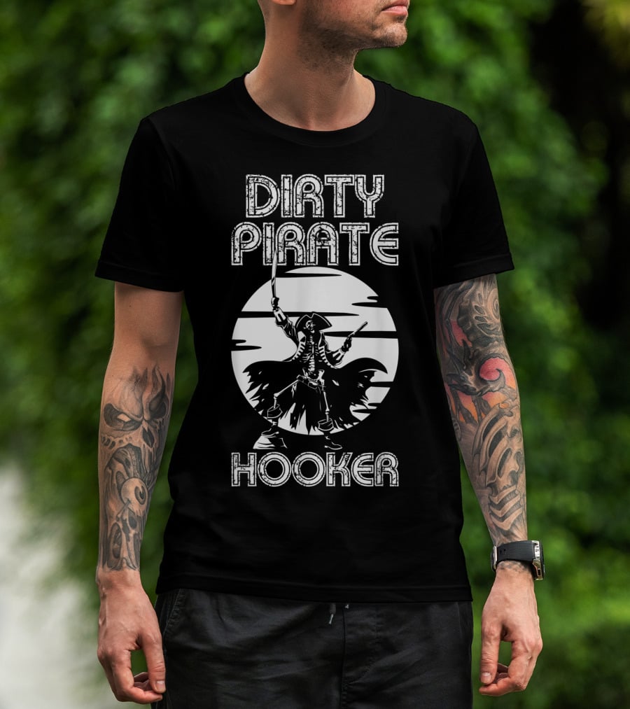 Dirty Pirate Hooker Funny Gasparilla Party Pirate Hooker T-Shirt
