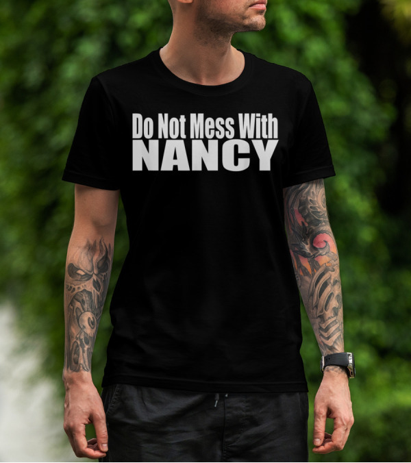 Do Not Mess With Nancy Hashtag Dontmesswithnancy T-Shirt