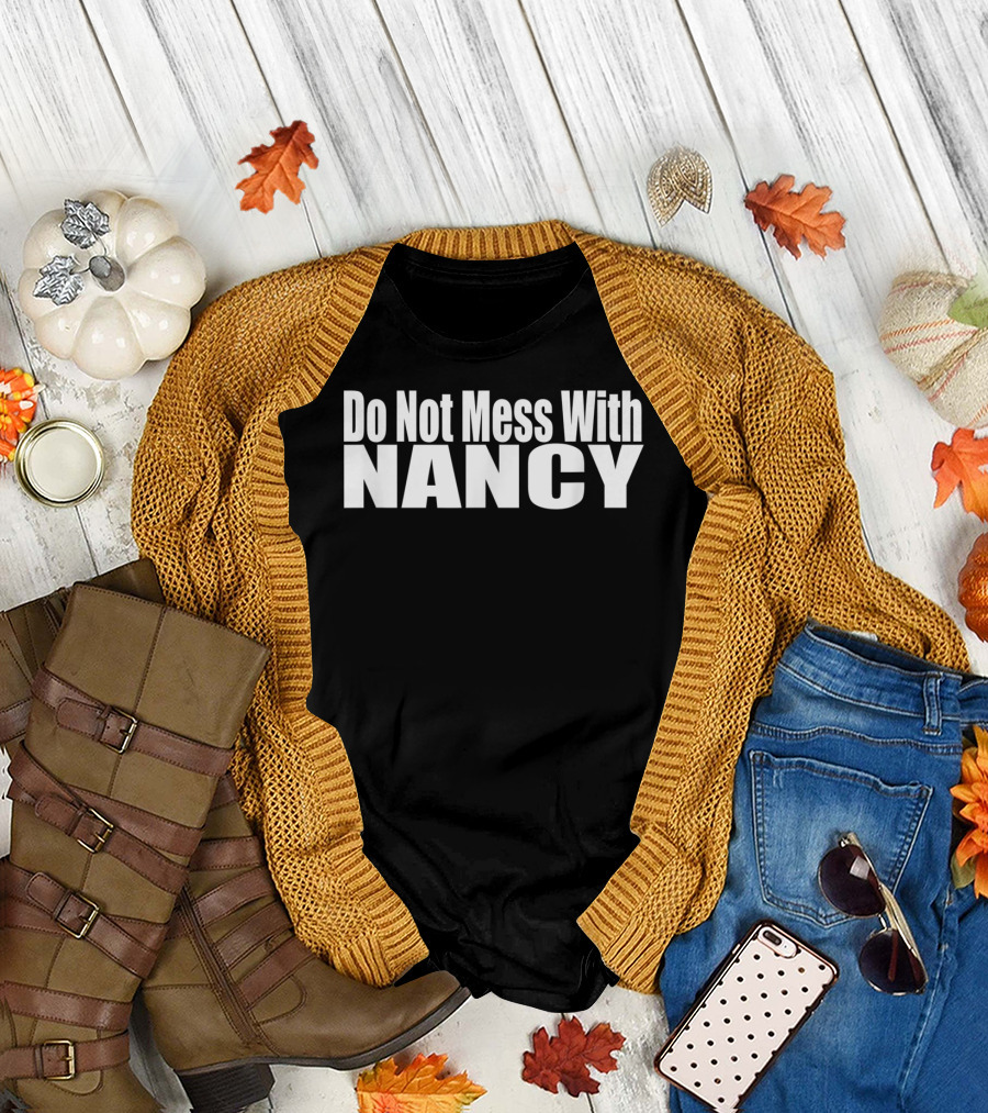 Do Not Mess With Nancy Hashtag Dontmesswithnancy T-Shirt