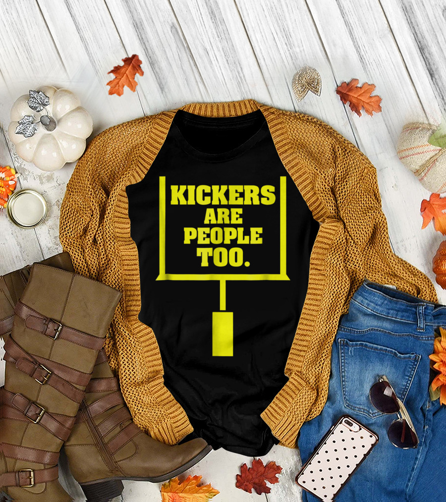 Kickers Are People Too Funny Fantasy Football Kicker Draft Party T-Shirt