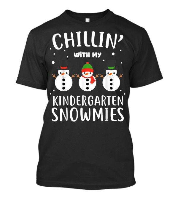 Chillin' With My Kindergarten Snowmies T-Shirt