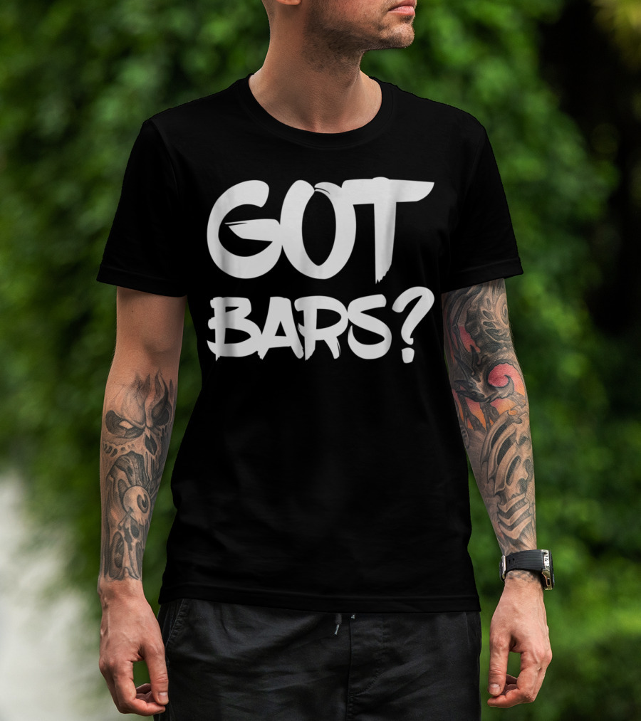 Got Bars Hip Hop MC Rapper T-Shirt