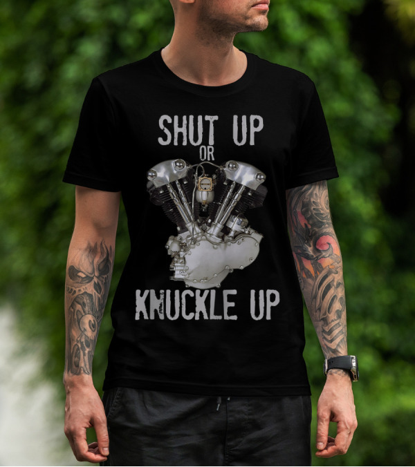 Shut Up Or Knuckle Up V-Twin Knucklehead Engine T-Shirt