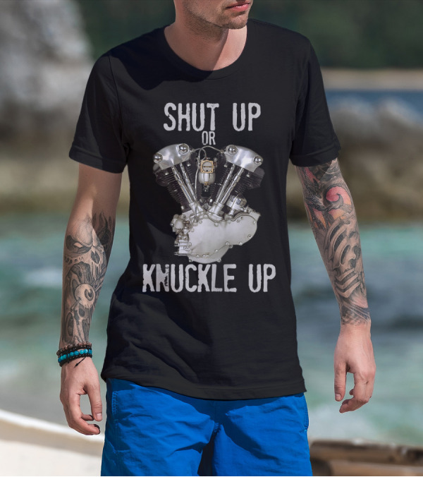 Shut Up Or Knuckle Up V-Twin Knucklehead Engine T-Shirt