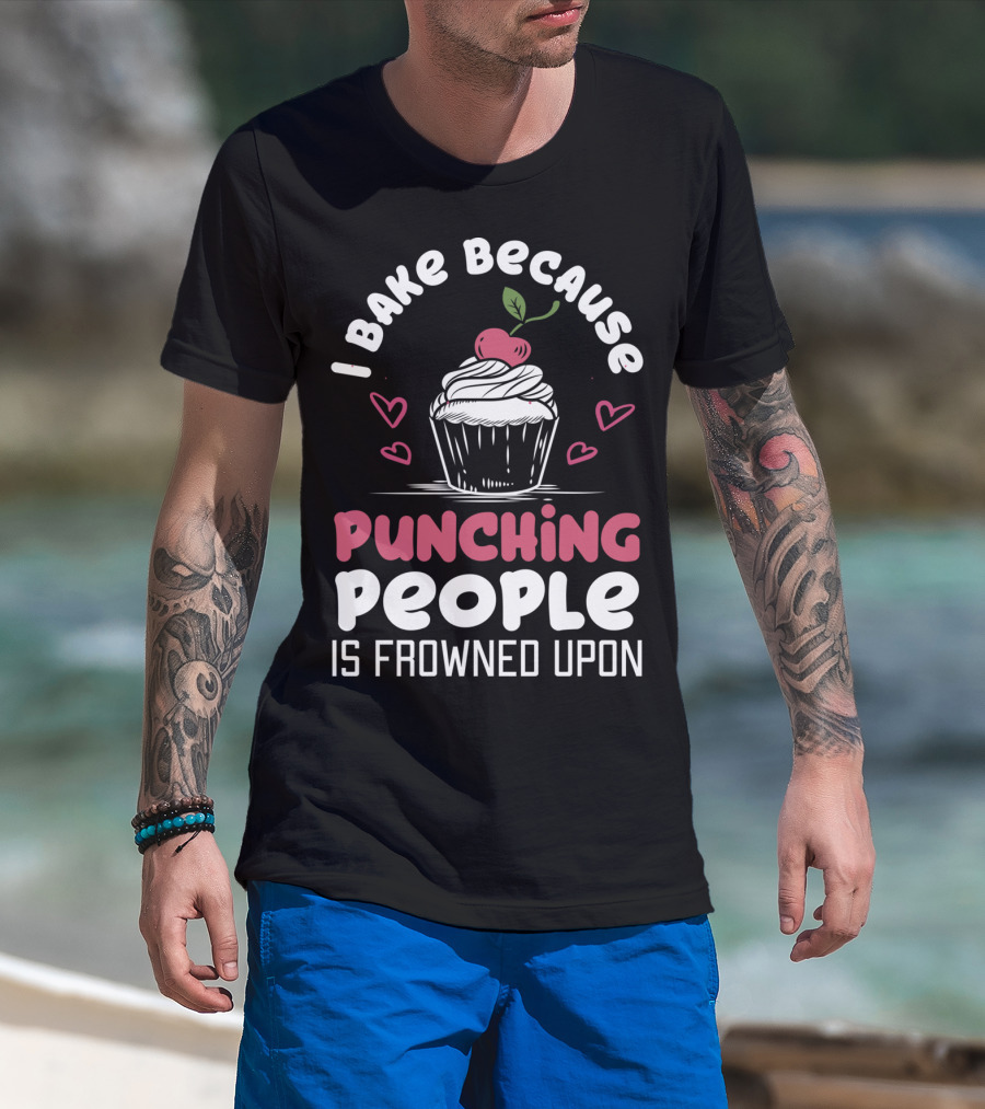 I Bake Because Punching People Is Frowned Upon Cupcake Hearts T-Shirt