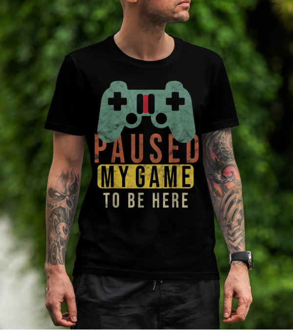 Paused My Game To Be Here Gaming Controller T-Shirt