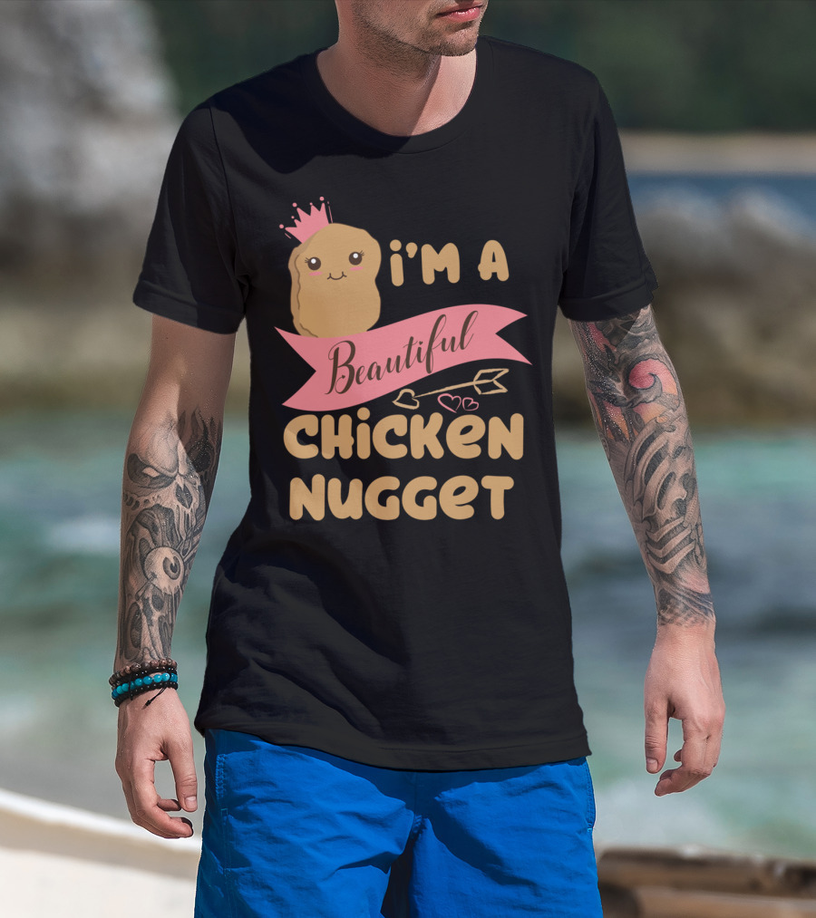 I'm A Beautiful Chicken Nugget With Nug Life Princess Crown T-Shirt