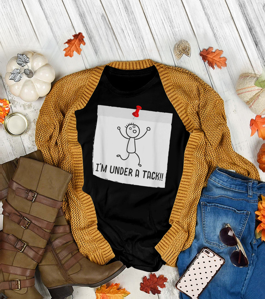 I'm Under A Tack Funny Stick Figure Tack Attack T-Shirt