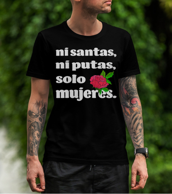 Ni Santas Ni Putas Solo Mujeres Latina Chicana Flower Feminista T-Shirt