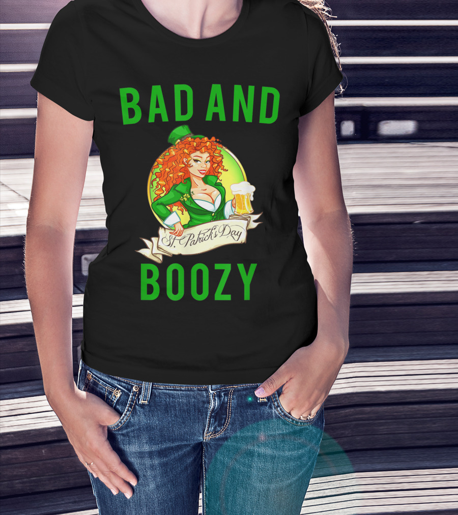 Bad And Boozy St Patricks Day T-Shirt