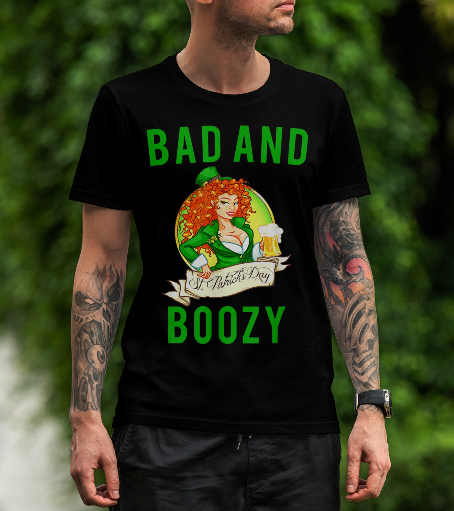 Bad And Boozy St Patricks Day T-Shirt