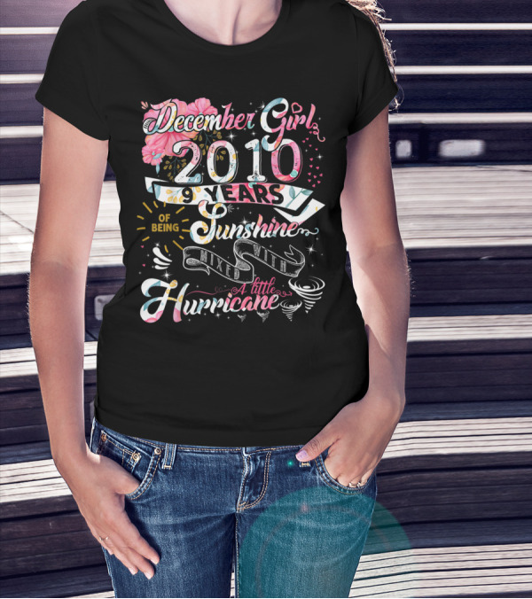 December Girl 2010 9 Years Of Being Sunshine Mixed With A Little Hurricane T-Shirt