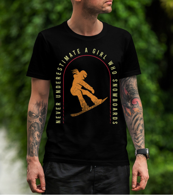 Never Underestimate A Girl Who Snowboards Cool Snowboarding T-Shirt