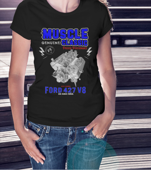 Genuine Classic Muscle Ford 427 V8 Sohc Cammer Proven Performance Big Block Power T-Shirt