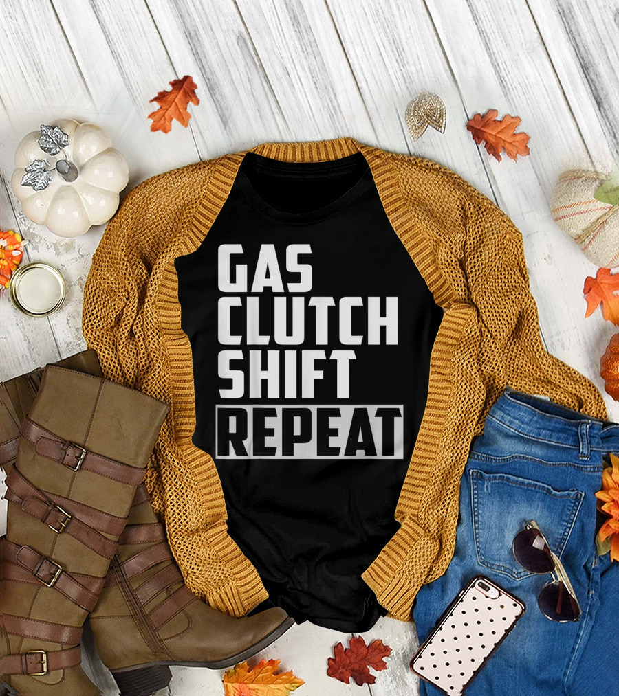 Gas Clutch Shift Repeat Car JDM Euro Racing Enthusiast T-Shirt
