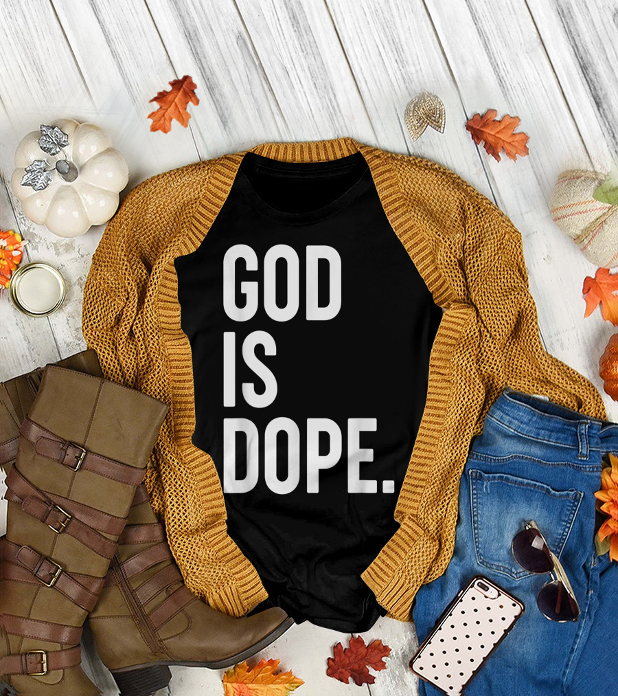 God Is Dope Christian Jesus Love T-Shirt
