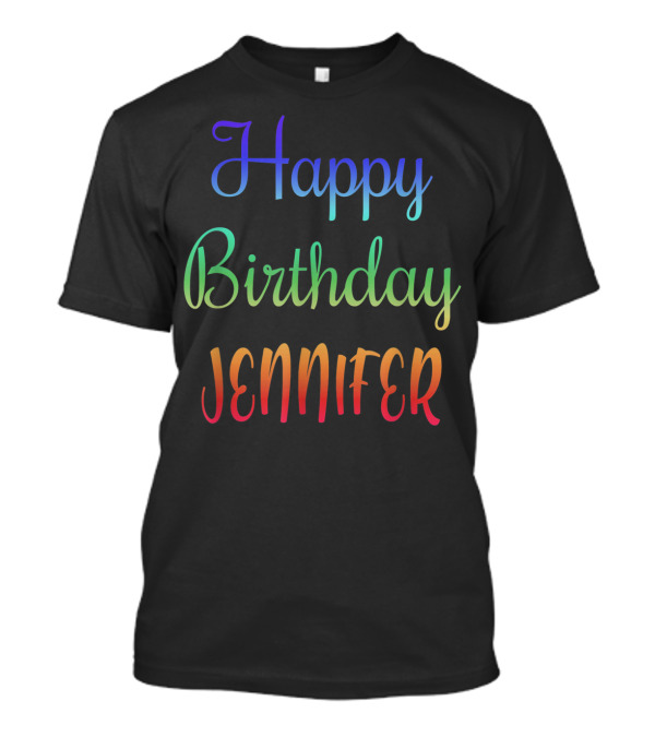 Happy Birthday Jennifer Colorful Rainbow Gradient Text T-Shirt