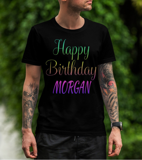 Happy Birthday Morgan Gradient Text T-Shirt