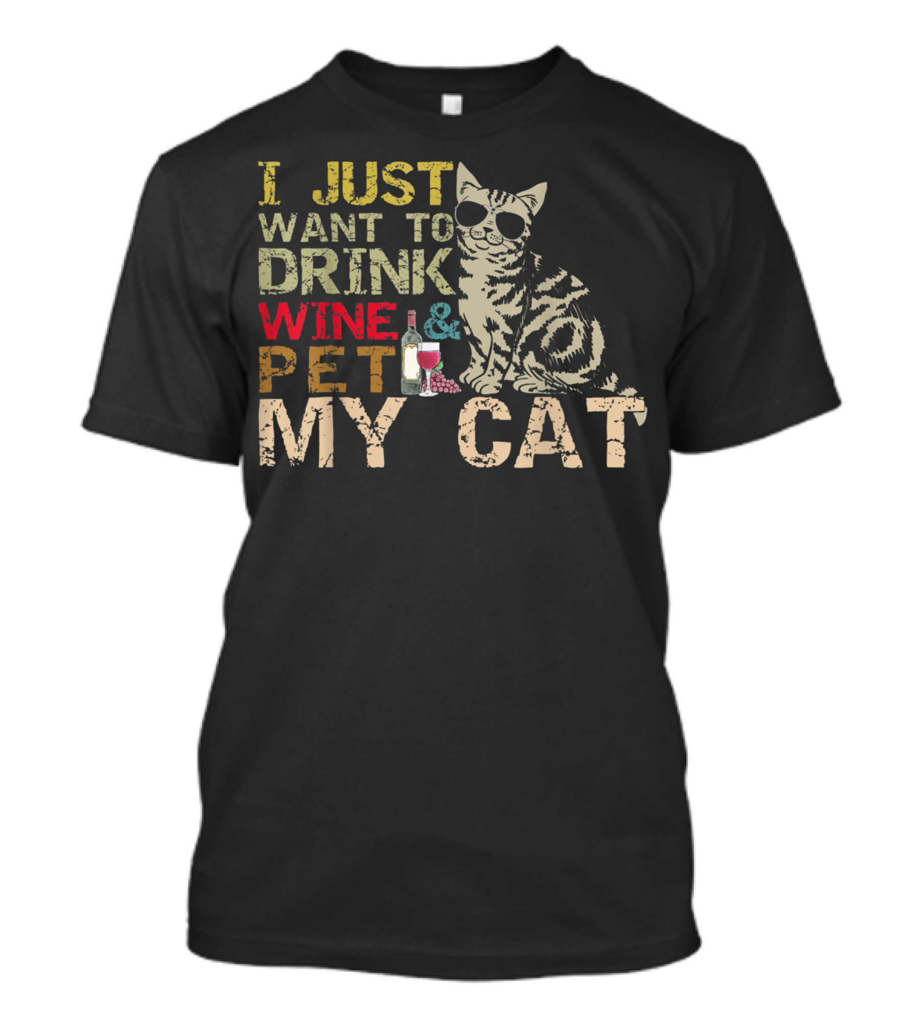 I Just Want To Drink Wine And Pet My Cat With Cool Sunglasses And Bottle T-Shirt