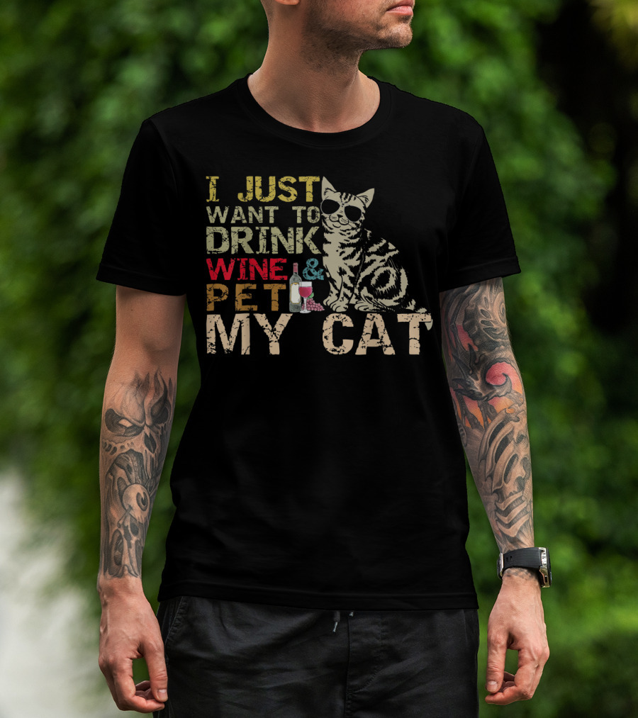 I Just Want To Drink Wine And Pet My Cat With Cool Sunglasses And Bottle T-Shirt