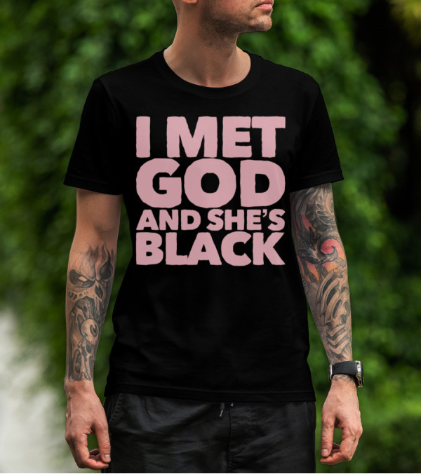 I Met God And She's Black T-Shirt