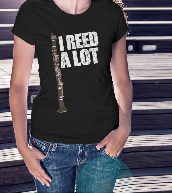 I Reed A Lot Clarinet Pun With Musical Instrument Image T-Shirt