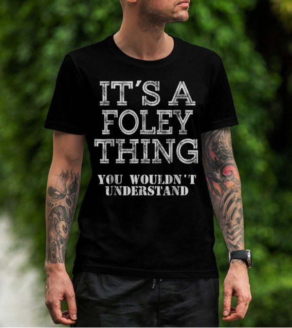 It's A Foley Thing You Wouldn't Understand T-Shirt